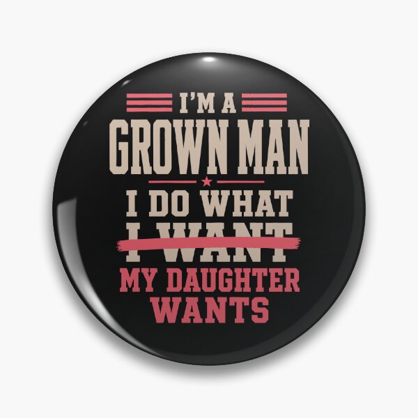 Item preview, Funny Dad I’m A Grown Man I Do What My Daughter Wants Father's Day Gift  designed and sold by alenaz.
