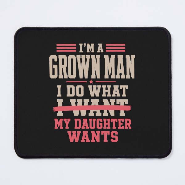 Item preview, Funny Dad I’m A Grown Man I Do What My Daughter Wants Father's Day Gift designed and sold by alenaz.