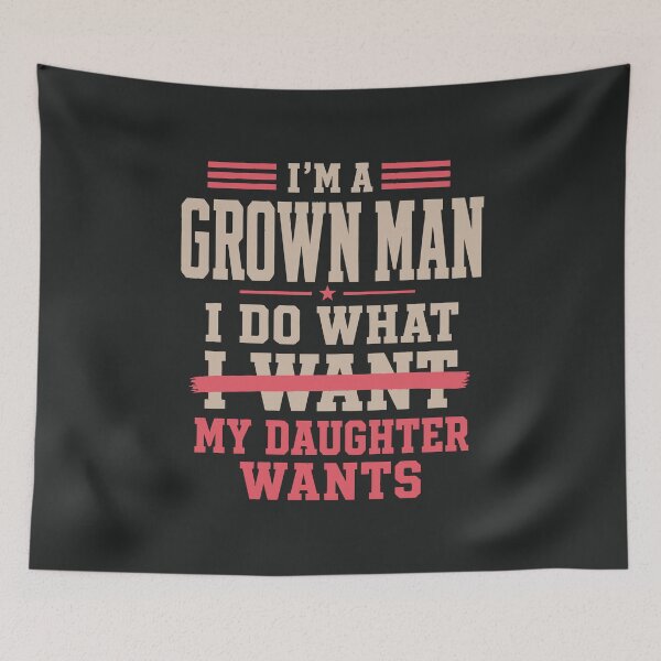 Item preview, Funny Dad I’m A Grown Man I Do What My Daughter Wants Father's Day Gift  designed and sold by alenaz.