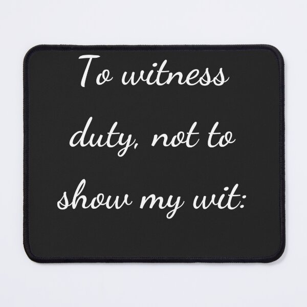 Item preview, "To witness duty, not to show my wit:" - handwriting white designed and sold by ariksworld.