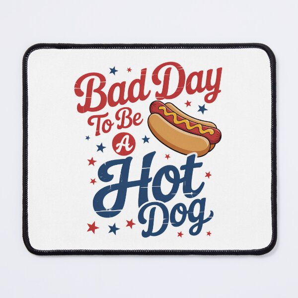 Item preview, Bad Day to Be A Hot Dog Hot Dog 4th of July Patriotic designed and sold by TyraYoung.