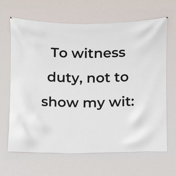 Item preview, "To witness duty, not to show my wit:" - print black designed and sold by ariksworld.