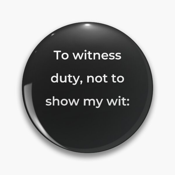 Item preview, "To witness duty, not to show my wit:" - print white designed and sold by ariksworld.