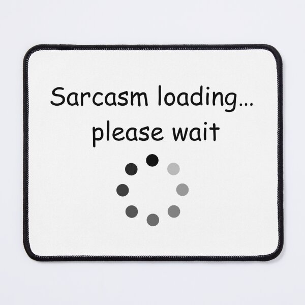 Item preview, Sarcasm Loading Please Wait Funny Tech Humor designed and sold by Rehnair.