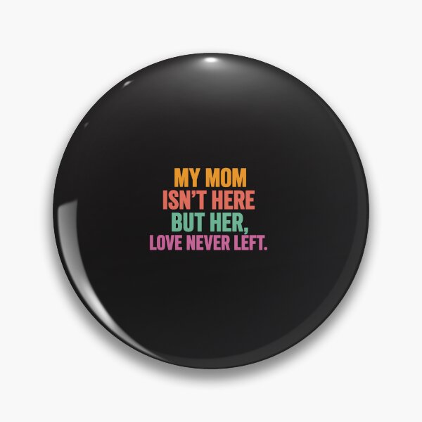 Item preview, My Mom Isn’t Here But Her Love Never Left Memorial Mom Remembrance Gift designed and sold by kiralynstration.