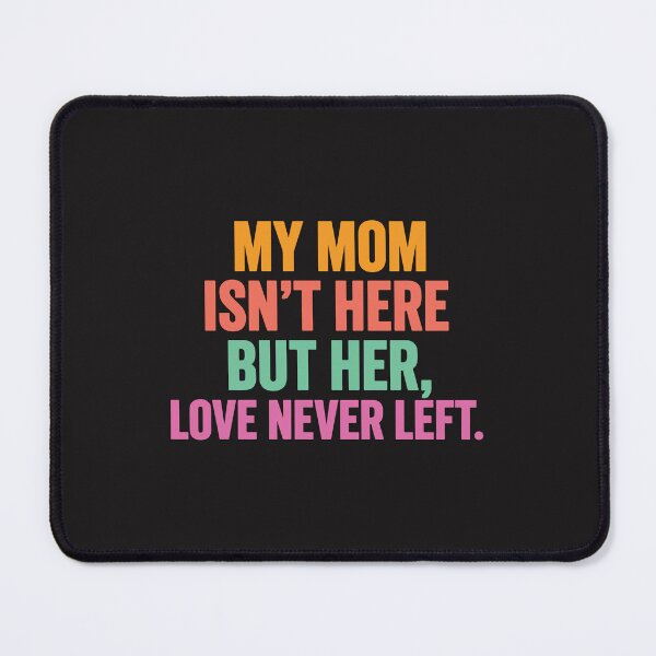 Item preview, My Mom Isn’t Here But Her Love Never Left Memorial Mom Remembrance Gift designed and sold by kiralynstration.