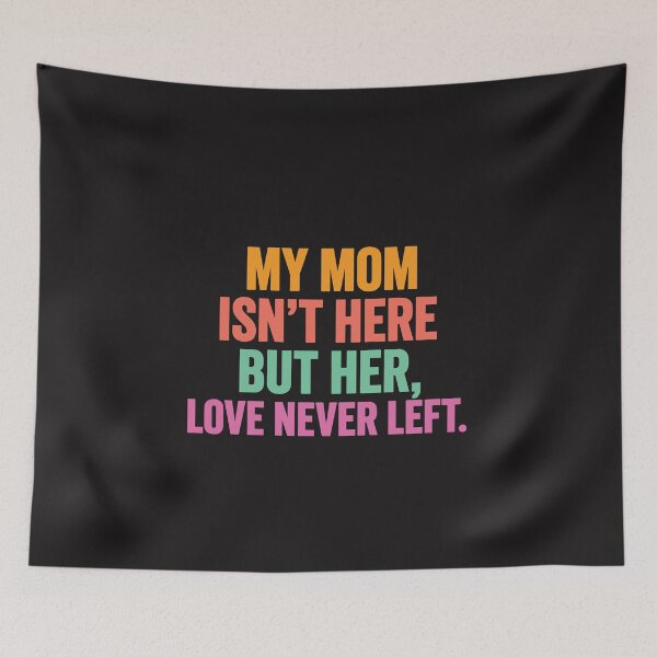 Item preview, My Mom Isn’t Here But Her Love Never Left Memorial Mom Remembrance Gift designed and sold by kiralynstration.