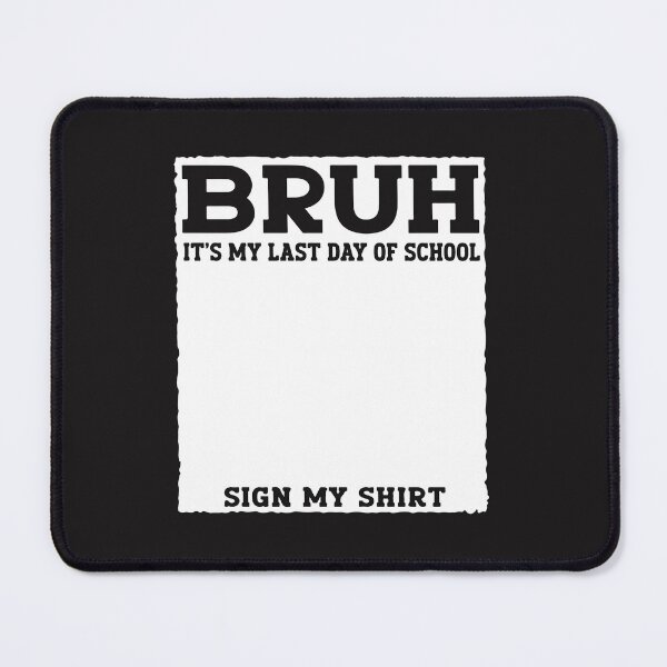 Item preview, Bruh It’s My Last Day of School Sign My Shirt Student Autograph Funny designed and sold by kiralynstration.