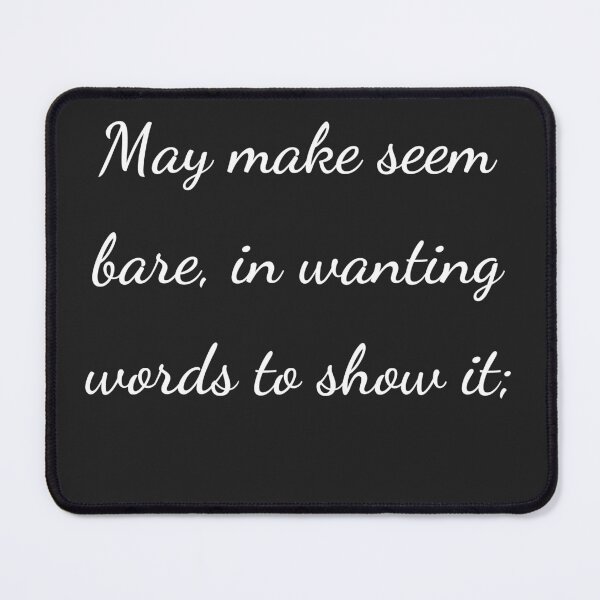 Item preview, "May make seem bare, in wanting words to show it;" - handwriting white designed and sold by ariksworld.