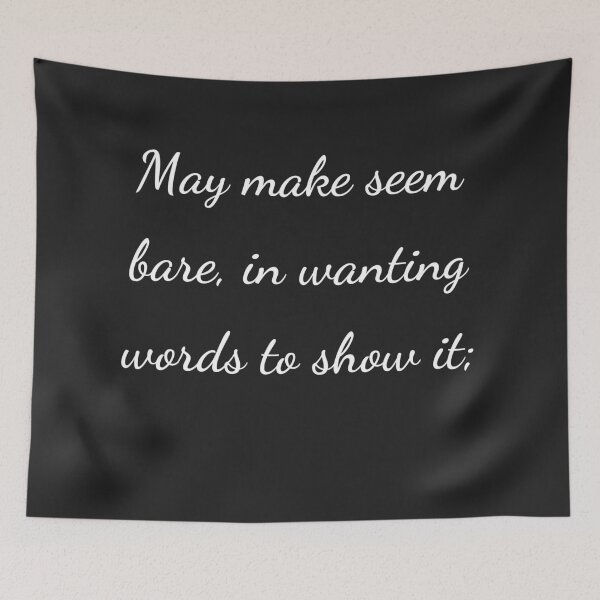 Item preview, "May make seem bare, in wanting words to show it;" - handwriting white designed and sold by ariksworld.