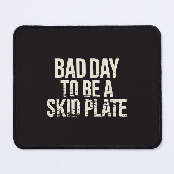Item preview, Bad Day to Be a Skid Plate Funny Off Road Mechanic Car Humor designed and sold by kiralynstration.