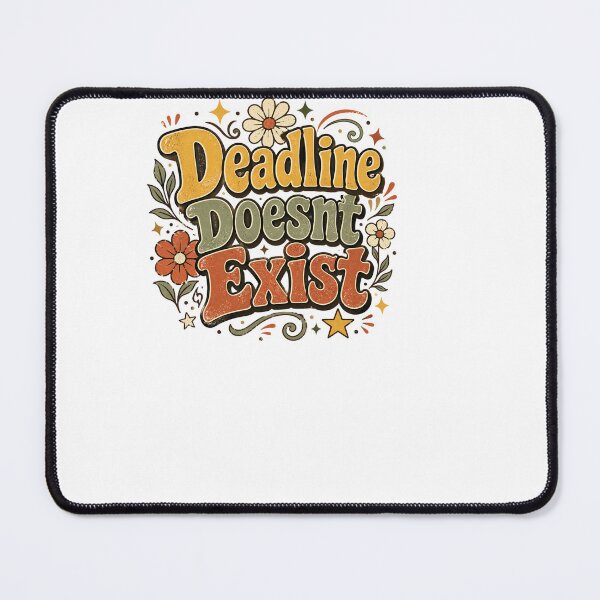 Item preview, Deadline Doesnt Exist designed and sold by BinAlgoPix.