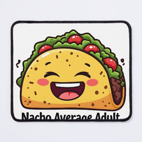 Item preview, Nacho Average Adult Funny Kawaii Taco Food Pun designed and sold by LunaPixelStudio.