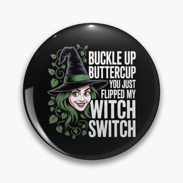 Item preview, Witch Buckle Up Buttercup You Just Flipped My Witch Switch designed and sold by TyraYoung.