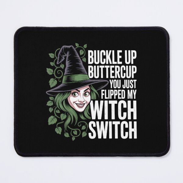 Item preview, Witch Buckle Up Buttercup You Just Flipped My Witch Switch designed and sold by TyraYoung.