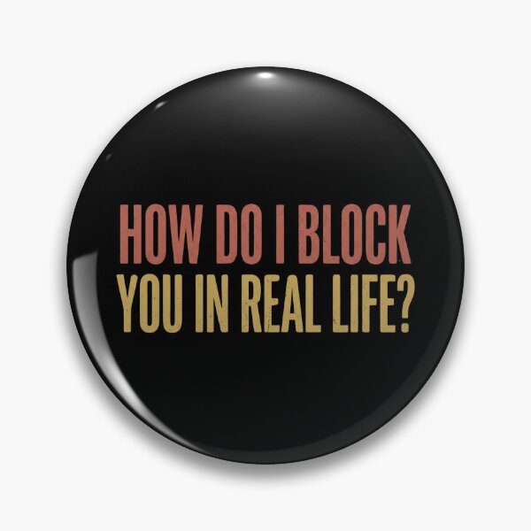 Item preview, How Do I Block You In Real Life designed and sold by dudelinart.