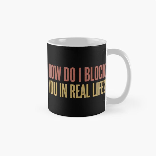 Item preview, How Do I Block You In Real Life designed and sold by dudelinart.