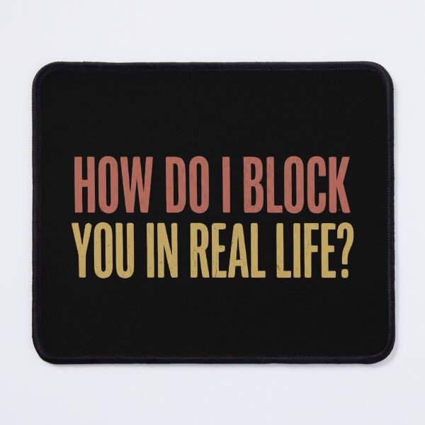 Item preview, How Do I Block You In Real Life designed and sold by dudelinart.