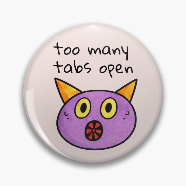 Item preview, Too Many Tabs Open Anxiety Quote designed and sold by SoftBeing.