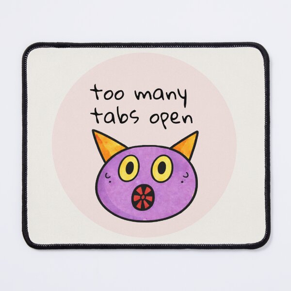 Item preview, Too Many Tabs Open Anxiety Quote designed and sold by SoftBeing.