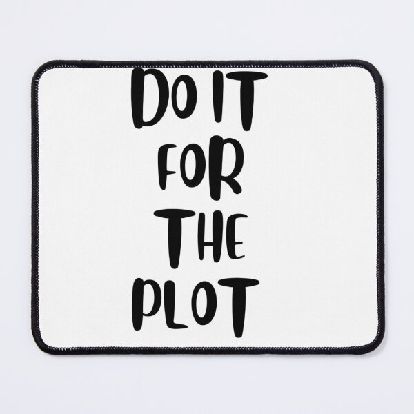 Item preview, Do It For The Plot T-Shirt – Funny Aesthetic Quote Tee designed and sold by MedCanvas.