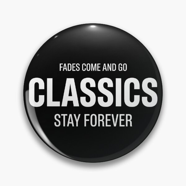 Item preview, Fades Come And Go Classics Stay Forever designed and sold by Majnon8bp.