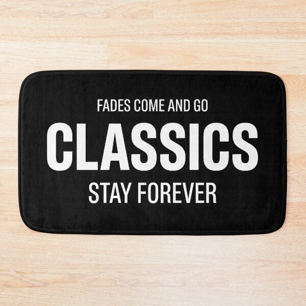 Item preview, Fades Come And Go Classics Stay Forever designed and sold by Majnon8bp.