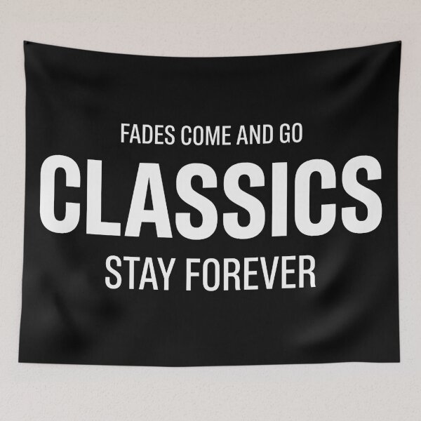Item preview, Fades Come And Go Classics Stay Forever designed and sold by Majnon8bp.