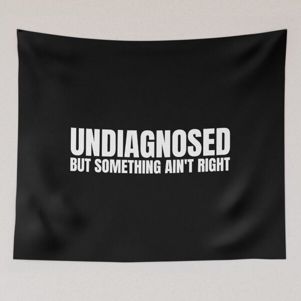 Item preview, Undiagnosed But Something Ain't Right designed and sold by Dondonmart.