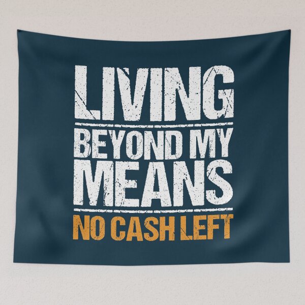 Item preview, Living Beyond My Means Sarcastic Distressed Typography designed and sold by NosandEdgy.