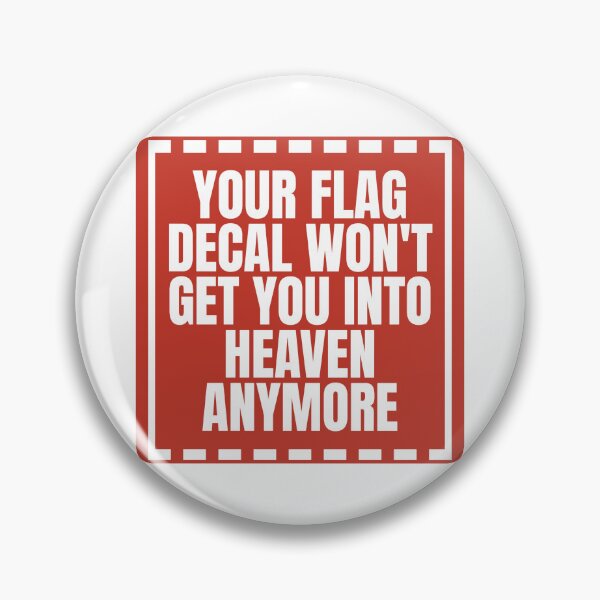 Item preview, YOUR FLAG DECAL WON'T GET YOU INTO HEAVEN ANYMORE designed and sold by Dondonmart.