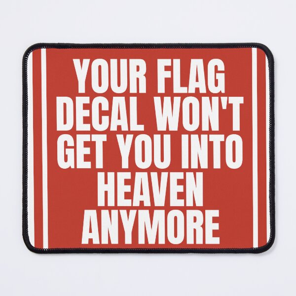Item preview, YOUR FLAG DECAL WON'T GET YOU INTO HEAVEN ANYMORE designed and sold by Dondonmart.