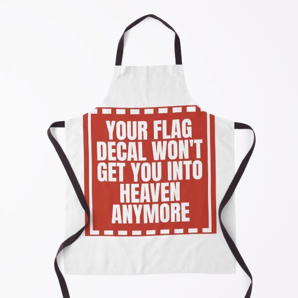 Item preview, YOUR FLAG DECAL WON'T GET YOU INTO HEAVEN ANYMORE designed and sold by Dondonmart.