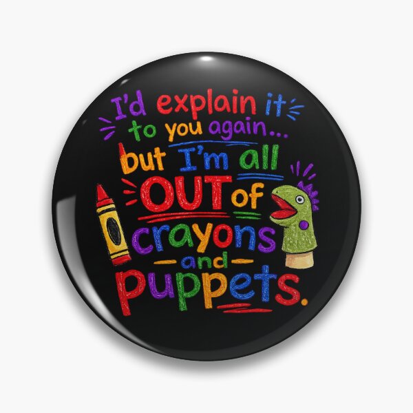 Item preview, I’d Explain It Again But I’m Out of Crayons and Puppets Funny Sarcastic designed and sold by Laughprints.