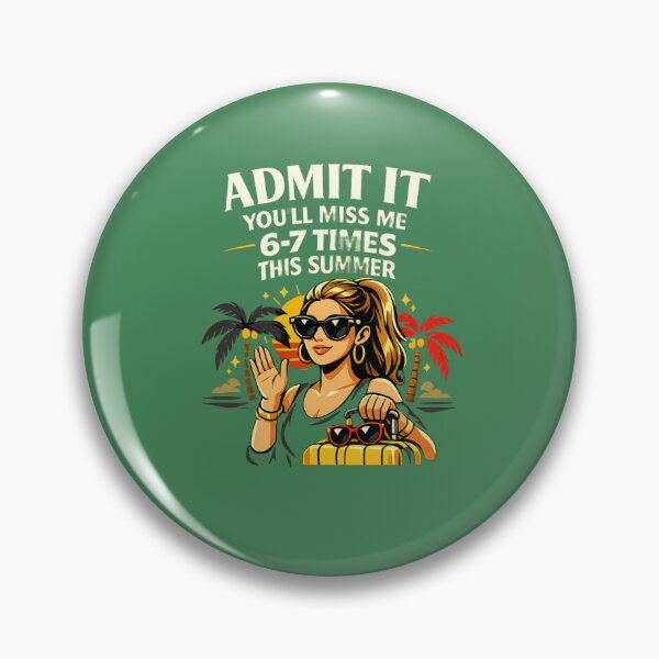 Item preview, Admit It You'll Miss Me 6-7 Times This Summer designed and sold by Rafael Bee.
