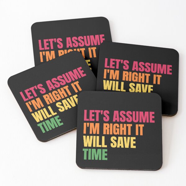 Item preview, Let'S Assume I'M Right It Will Save Time designed and sold by Dondonmart.