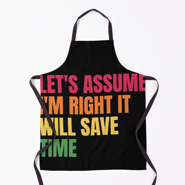 Item preview, Let'S Assume I'M Right It Will Save Time designed and sold by Dondonmart.