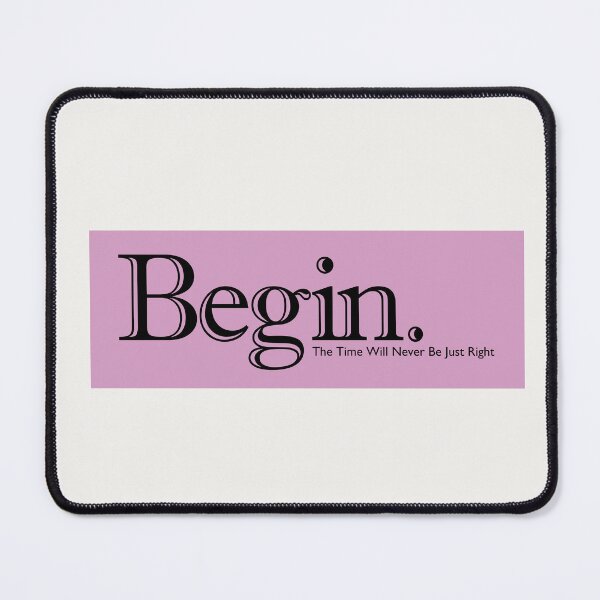 Item preview, Begin: The Time Will Never Be Just Right | Motivational Design designed and sold by Guided by Voices.