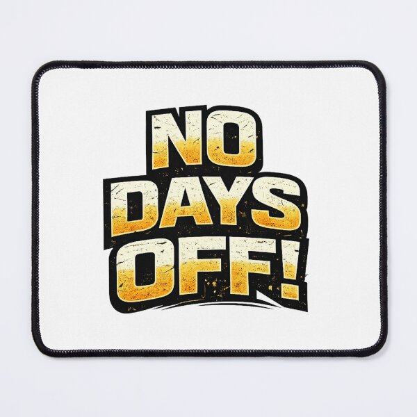 Item preview, NO DAYS OFF! designed and sold by DomGDesign.
