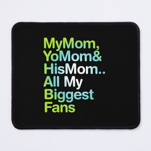 Item preview, My mom, yomom, and his mom all my biggest fans designed and sold by Abibless1998.