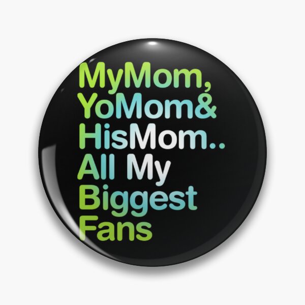 Item preview, My mom, yomom, and his mom all my biggest fans designed and sold by Abibless1998.