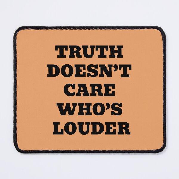 Item preview, Truth Doesn’t Care Who’s Louder designed and sold by WakeNBake-Tees.