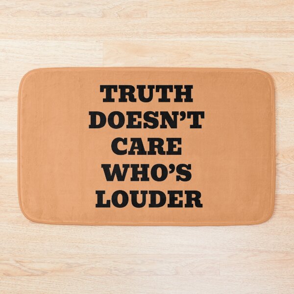 Item preview, Truth Doesn’t Care Who’s Louder designed and sold by WakeNBake-Tees.
