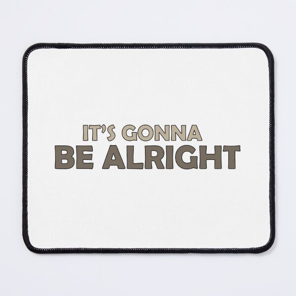 Item preview, its gonna be alright designed and sold by Positive Mindzet!.