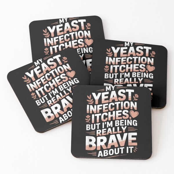 Item preview, My Yeast Infection Itches But Im Being Really Brave About It designed and sold by Serene woods.