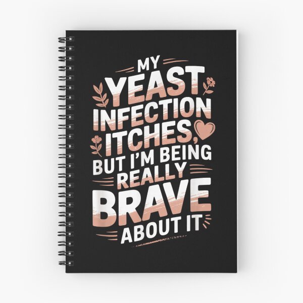 Item preview, My Yeast Infection Itches But Im Being Really Brave About It designed and sold by Serene woods.