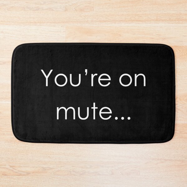 Item preview, YOU'RE ON MUTE Slogan in Black & White designed and sold by RachelMacht.