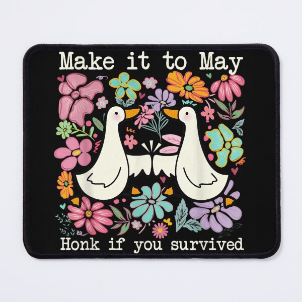 Item preview, Make It To May Honk If You Survived Cute Duck Flowers designed and sold by Phil Ben.