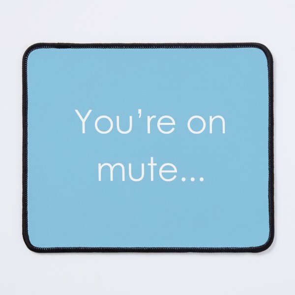 Item preview, YOU'RE ON MUTE Baby Blue and White designed and sold by RachelMacht.