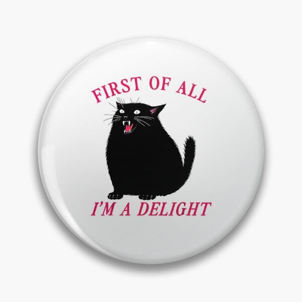 Item preview, irst Of All I'm A Delight Roaring Black Cat Saying designed and sold by FerminVigo.